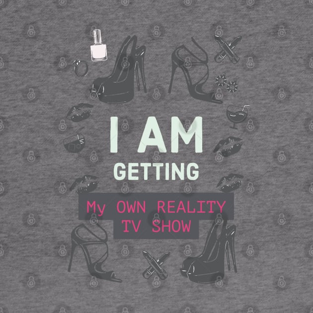 Fasbytes Reality I am My own reality TV Show Pink by FasBytes